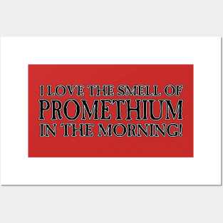 I Love the Smell of Promethium in the Morning! Posters and Art